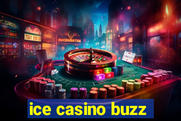 ice casino buzz
